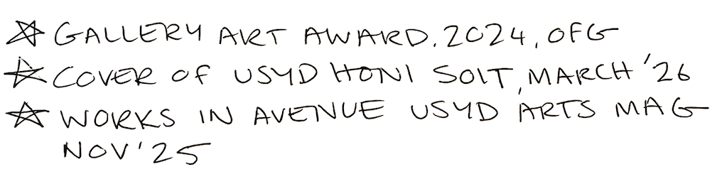 Gallery Art Award, 2024 OiG; cover of USYD Honi Soit March 2026; works in Avenue USYD Arts Mags, November 2025.