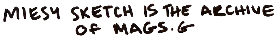 Miesy Sketch is the archive of Mags G.